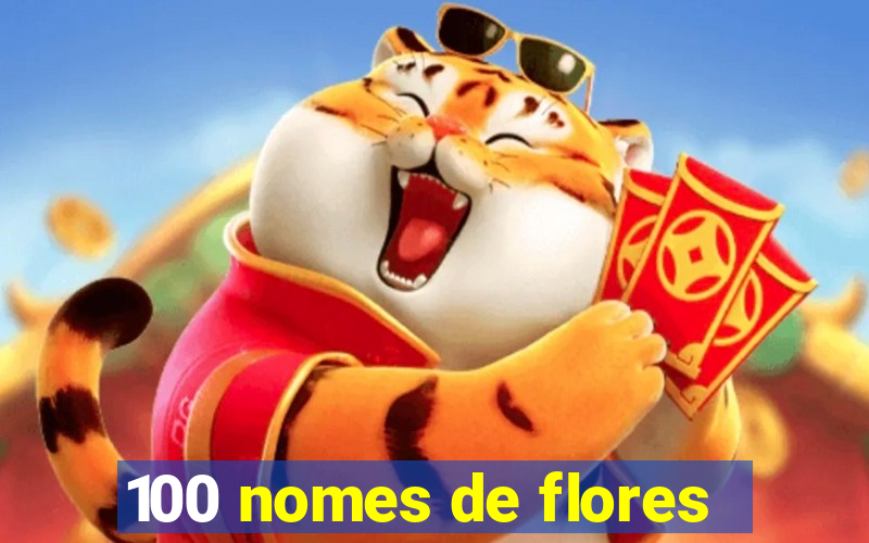 100 nomes de flores